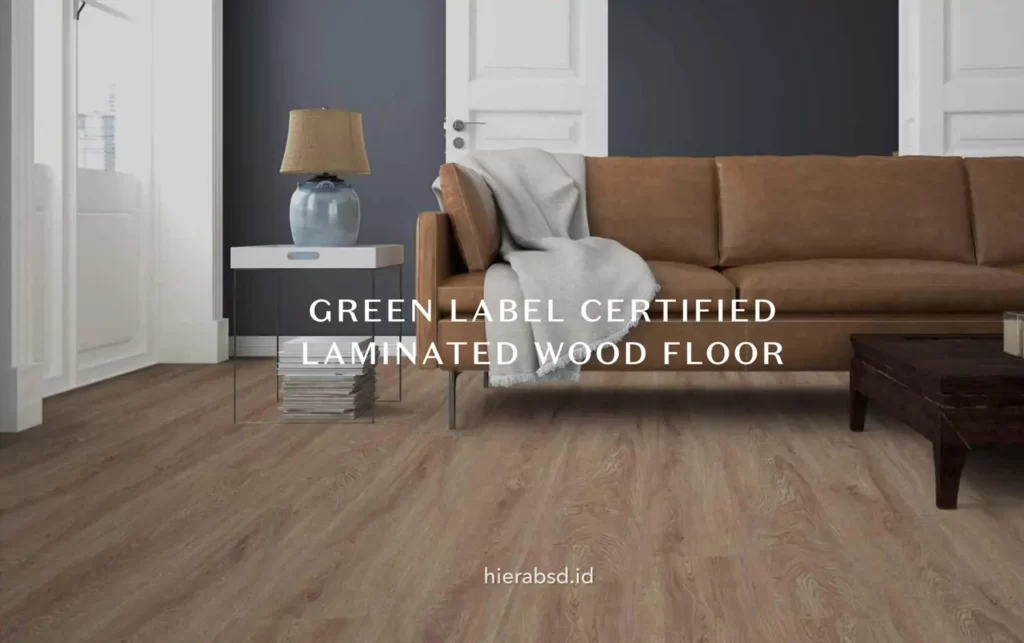 Fitur Rumah Hiera BSD - Laminated Wood Floor Green Certificate